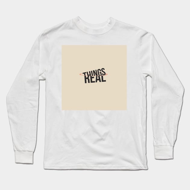 Things becoming real Long Sleeve T-Shirt by TomKoot